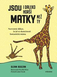 Jsou i daleko horší matky než ty