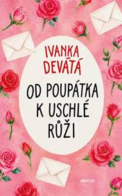 Od poupátka k uschlé růži
