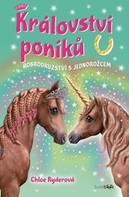 Království poníků - Dobrodružství s jednorožcem kúpite na Knihyprekazdeho.sk