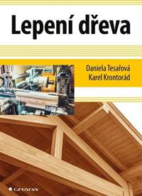 Lepení dřeva - Daniela Tesařová, Karel Krontorád