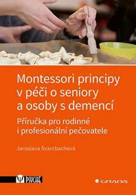 Montessori principy v péči o seniory a osoby s demencí