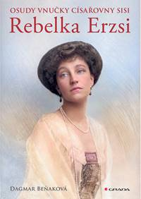 Osudy vnučky císařovny Sisi - Rebelka Erzsi kúpite na Knihyprekazdeho.sk