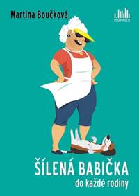Šílená babička do každé rodiny kúpite na Knihyprekazdeho.sk