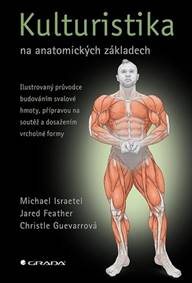 Kulturistika na anatomických základech - Michael Israetel, Jared Feather, Christle Guevarrová