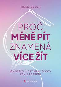 Proč méně pít znamená více žít