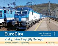 EuroCity Vlaky, které spojily Evropu - Martin Harák, Petr Šťáhlavský
