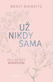Kniha Mulberry Mansion: Už nikdy sama