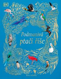 Kniha Podmanivá ptačí říše