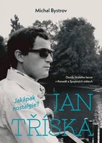 Jan Tříska: Jakápak nostalgie?