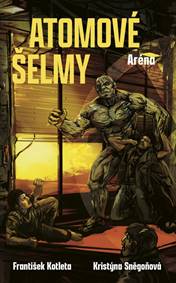 Kniha Atomové šelmy: Aréna