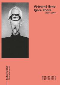 Výtvarné Brno Igora Zhoře