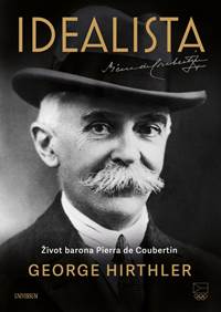 Kniha Idealista – Život barona Pierra de Coubertin
