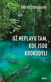 Kniha Už neplavu tam, kde jsou krokodýli