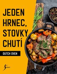 Kniha Jeden hrnec, stovky chutí - Dutch Oven