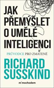 Jak přemýšlet o umělé inteligenci - Richard Susskind