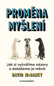 Proměna myšlení Nová věda o víře, názoru a přesvědčování