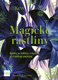 Kniha Magické rastliny: Bylinky vo folklóre, v mystike a v tradičnej medicíne