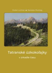 Tatranské úzkokoľajky v zrkadle času