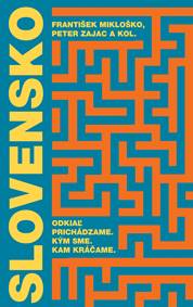 Kniha Slovensko: Odkiaľ prichádzame. Kým sme. Kam kráčame.