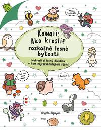 Kniha Kawaii: Ako kresliť rozkošné lesné bytosti