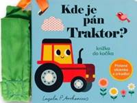 Kniha Kde je pán Traktor? Knižka do kočíka