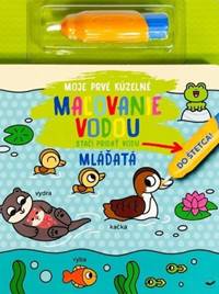 Kniha Moje prvé kúzelné maľovanie vodou - Mláďatá