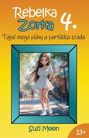 Kniha Rebelka Zorka 4 - Tajné mega plány a parťácka zrada