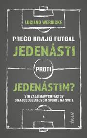 Kniha Prečo hrajú futbal jedenásti proti jedenástim