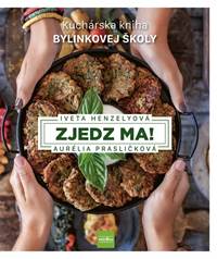 Kniha Zjedz ma! Kuchárska kniha Bylinkovej školy