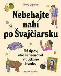 Kniha Nebehajte nahí po Švajčiarsku: 101 tipov, ako si neurobiť v cudzine hanbu