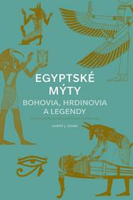 Kniha Egyptské mýty: Bohovia, hrdinovia a legendy
