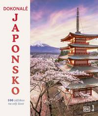 Kniha Dokonalé Japonsko: 100 zážitkov na celý život