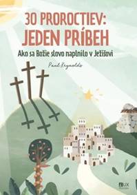 30 proroctiev: Jeden príbeh