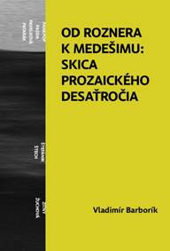Kniha Od Roznera k Medešimu: Skica prozaického desaťročia