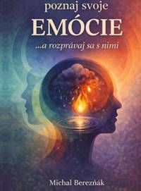 Poznaj svoje EMÓCIE a rozprávaj sa s nimi