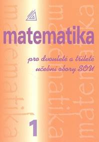 Matematika pro dvouleté a tříleté učební obory SOU 1.díl kúpite na Knihyprekazdeho.sk
