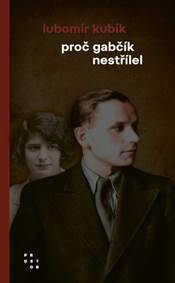 Kniha Proč Gabčík nestřílel