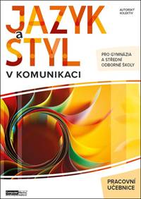 Jazyk a styl v komunikaci pracovní učebnice
