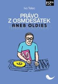 Kniha Právo z osmdesátek aneb Oldies