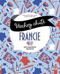 Kniha Všechny chutě Francie
