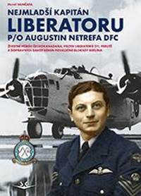 Kniha Nejmladší kapitán Liberatoru P/O Augistin Netrefa DFC
