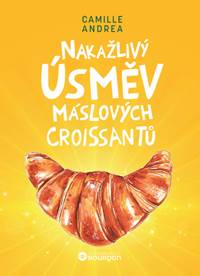 Kniha Nakažlivý úsměv máslových croissantů