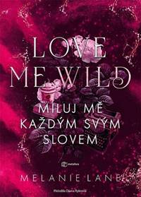 Love Me Wild Miluj mě každým svým slovem