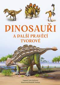 Kniha Dinosauři a další pravěcí tvorové