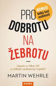 Kniha Pro dobrotu na žebrotu - Naučte se říkat NE a získejte si zasloužený respekt!