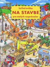 Veľká knižka NA STAVBE pre malých rozprávačov - 2. vydanie