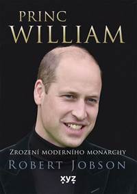 Kniha Princ William: zrození moderního monarchy