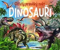 Kniha Dinosauři Oživlý pravěký svět