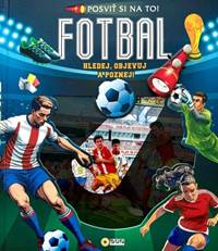 Kniha Fotbal Posviť si na to!