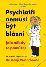 Psychiatři nemusí být blázni